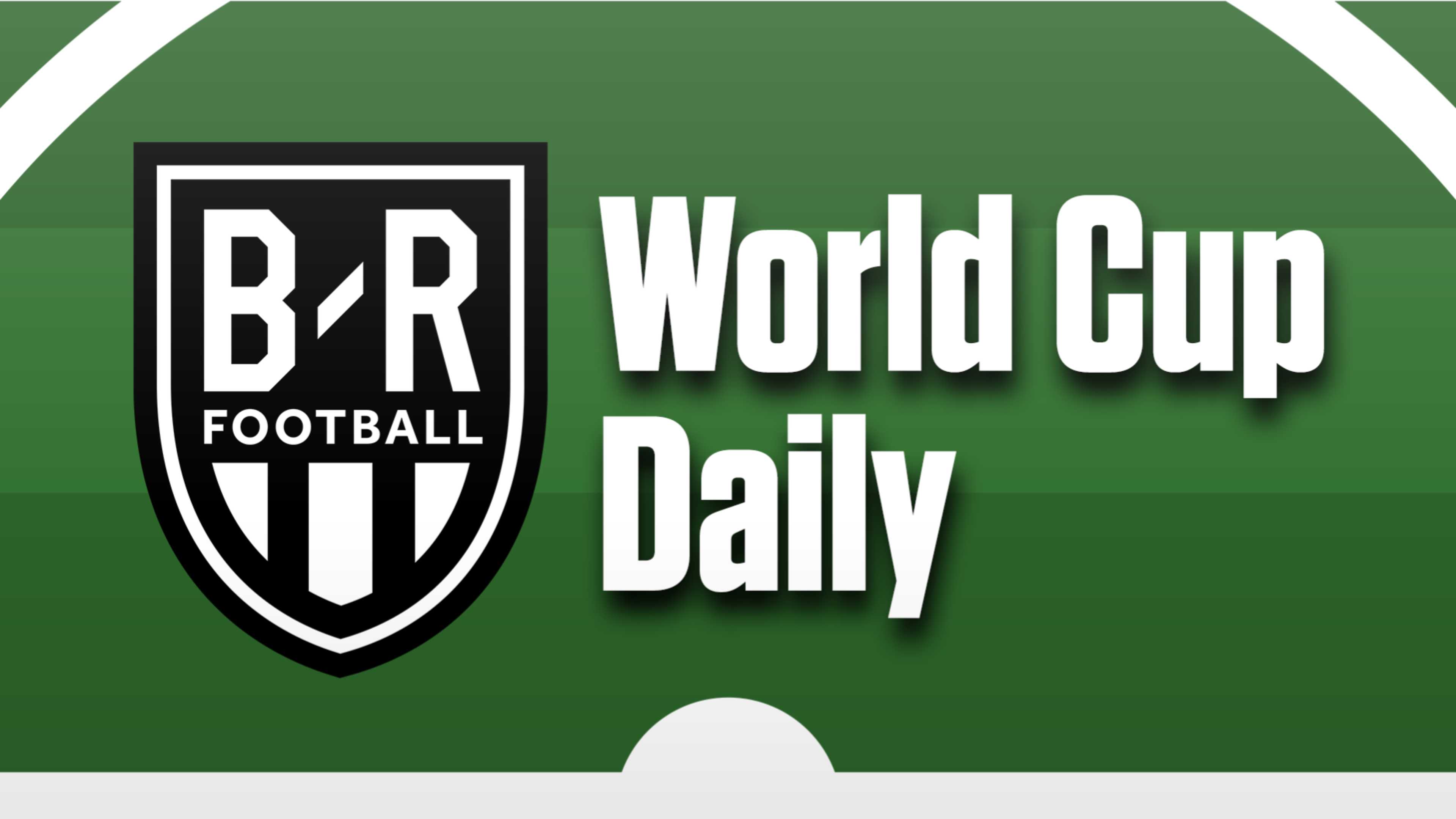B/R World Cup Daily Newsletter 🏆